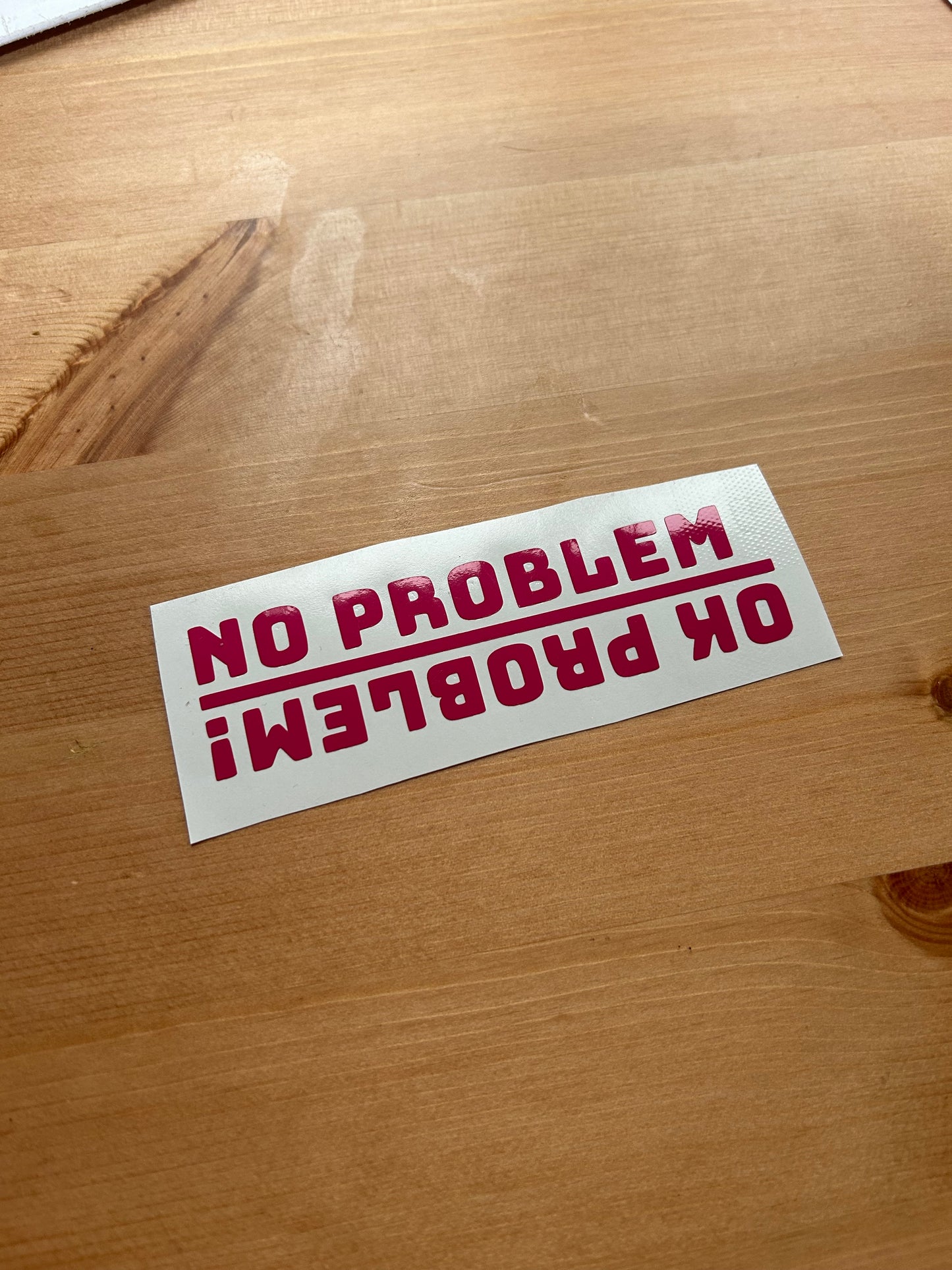 "No Problem, OK Problem" Vinyl Sticker